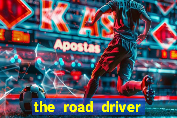 the road driver dinheiro infinito